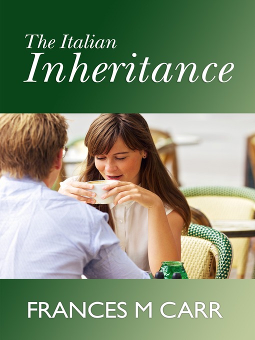 Title details for The Italian Inheritance by Frances M Carr - Available